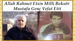 Allah Rahmet Etsin Milli Boksör Mustafa Genç Vefat Etti